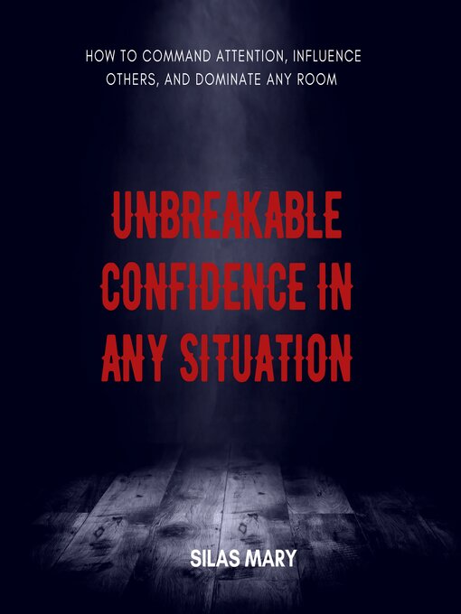 Title details for Unbreakable Confidence in Any Situation by Silas Mary - Wait list